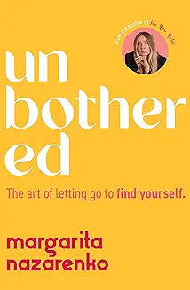 Unbothered: The Art of Letting Go to Find Yourself